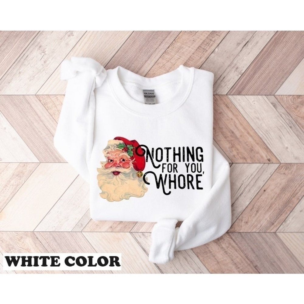 Nothing For You Sweatshirt Santa Sweatshirt Christmas Sweatshirt